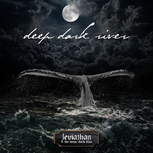 Morgan Rider and The Deep Dark River - 2019 - Leviathan & The Deep, Dark Blue
