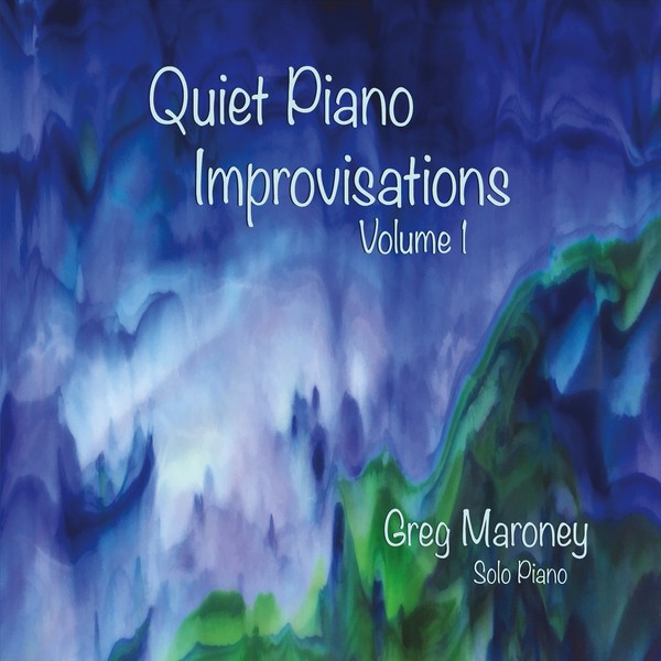 Greg Maroney - Quiet Piano Improvisations, Vol. 1 (2016)